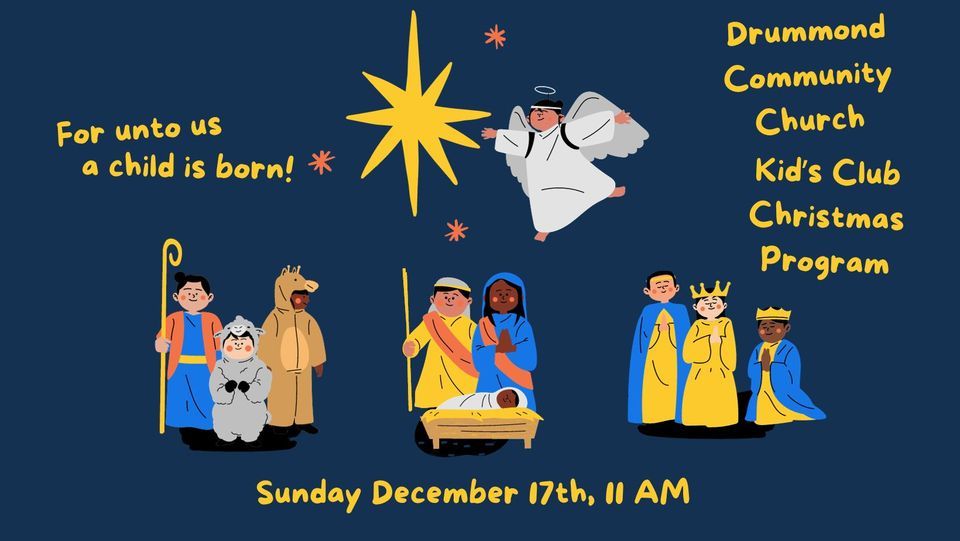 Drummond Community Church Kids Club Christmas Program Drummond Community Church December 17