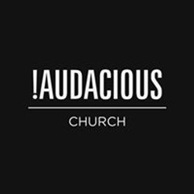 Audacious Church