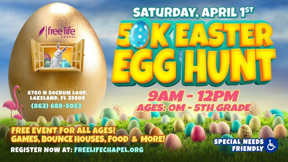 50k Easter Egg Hunt 2023 Free Life Chapel, Lakeland, FL April 1, 2023