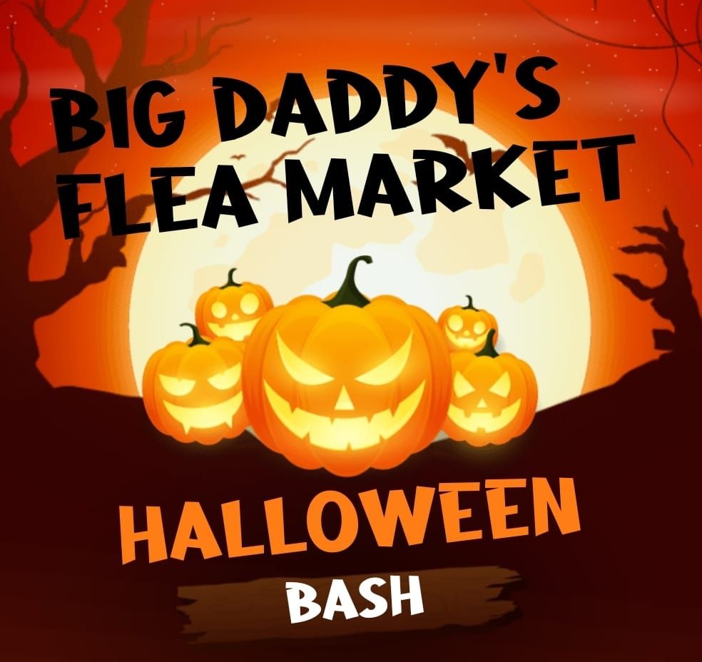 Big Daddys Flea Market Halloween Bash 🎃 👻 2024 BIG Daddy's FLEA