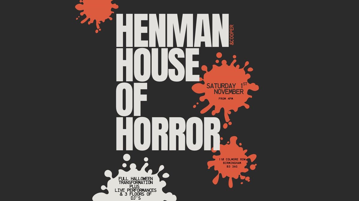 HENMAN & COOPER - Henman House of House - HALLOWEEN SPECIAL - BIRMINGHAM SATURDAY 01st NOVEMBER