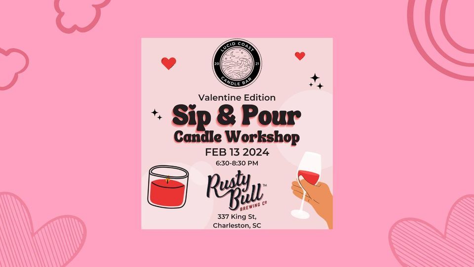 Sip & Pour - Valentine Edition at Rusty Bull