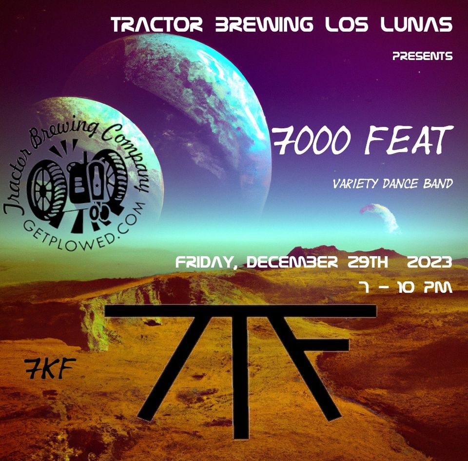 Tractor Brewing LOS LUNAS presents 7000 FEAT Friday December 29th, 2023