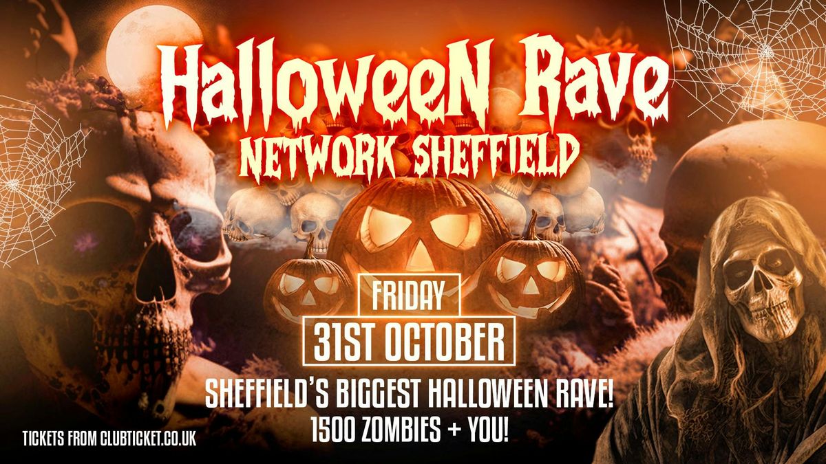 THE OFFICIAL HALLOWEEN RAVE 2025 \/\/ NETWORK SHEFFIELD \/\/ FRI 31 OCT \/\/ 1600+ RAVERS \/\/ Guest DJs \/\/ 2 Rooms of Music \/\/ OPEN TIL 5AM!