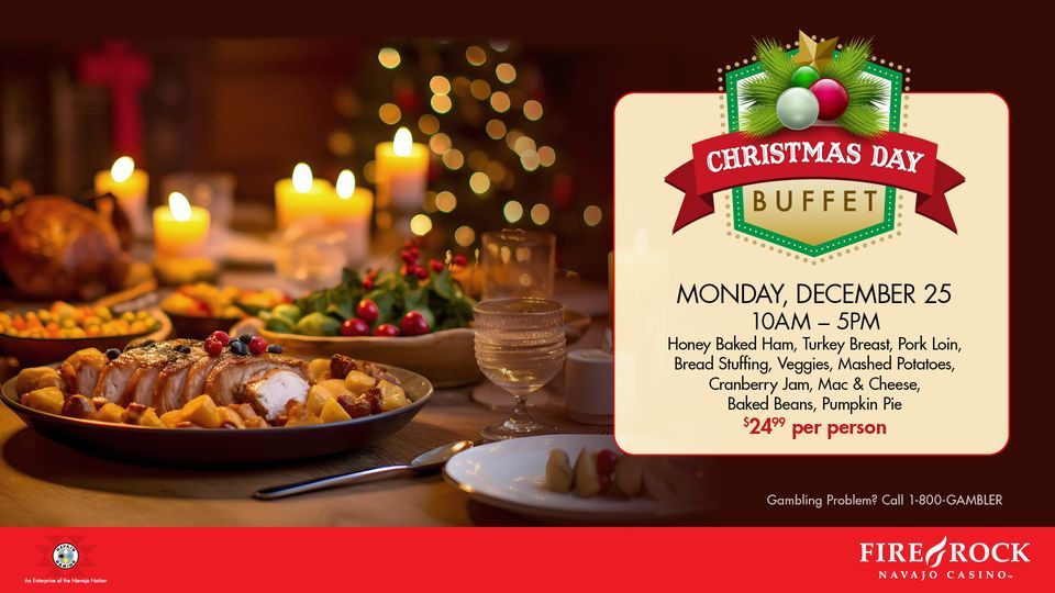 Christmas Day Buffet Fire Rock Casino, Gallup, NM December 25, 2023