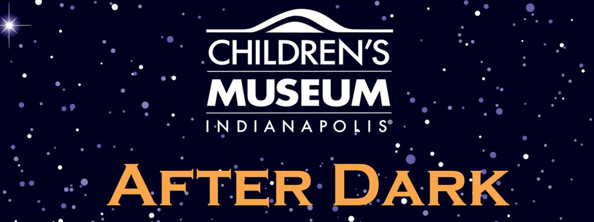 Halloween After Dark at The Children's Museum of Indianapolis (21+)