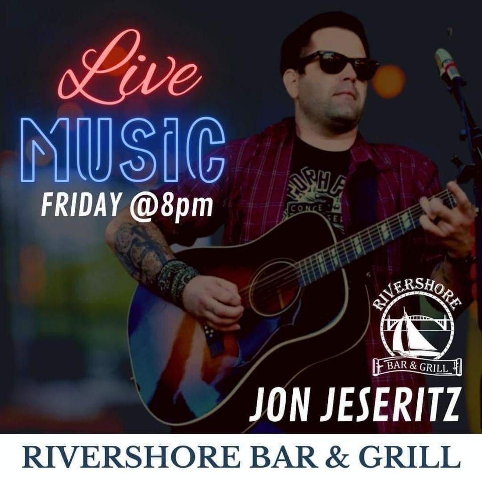 Jon Jeseritz @ Rivershore Bar and Grill | Rivershore Bar and Grill ...