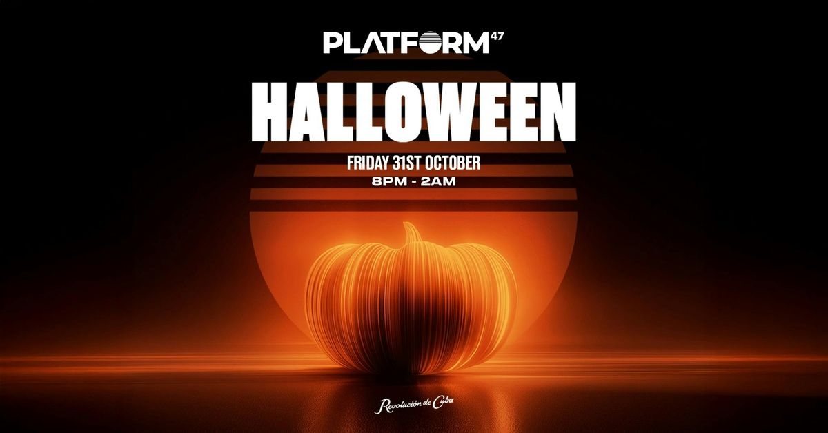 Platform47 Halloween | Friday 31st October