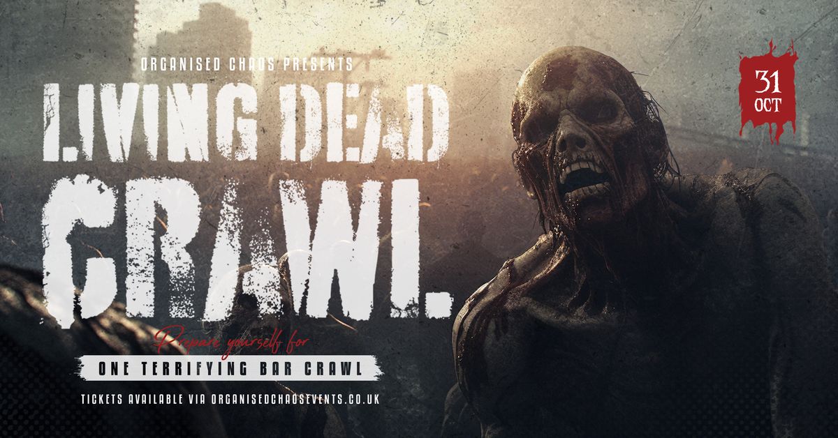 The Living Dead Crawl - Halloween 31\/10\/24 - Presented By Organised Chaos