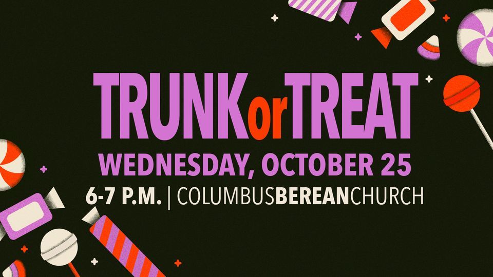 Trunk or Treat Columbus Berean Columbus Berean Church October 25