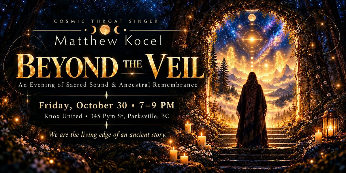 Beyond the Veil: Sacred Sound & Ancestral Remembrance w/Matthew Kocel ...