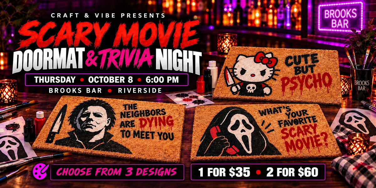 Scary Movie Doormat Painting & Trivia at Brooks Bar, Riverside on 8th ...