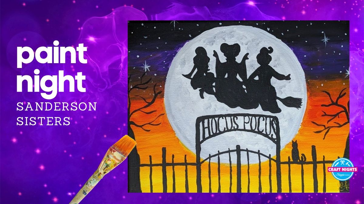 PAINT NIGHT - Sanderson Sisters \ud83e\uddd9\u200d\u2640\ufe0f\ud83c\udfa8