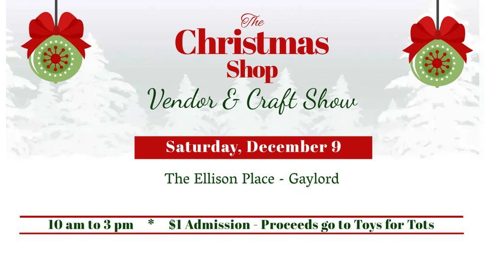 The Christmas Shop The Ellison Place, Vanderbilt, MI December 9, 2023